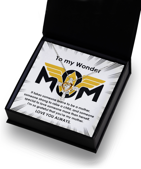 To My Wonder Mom/ It Takes Someone Brave To Be A Mother/ Cross Dancing Necklace