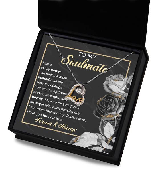 To My Soulmate/ Like A Lovely Flower/ Dancing Love Necklace